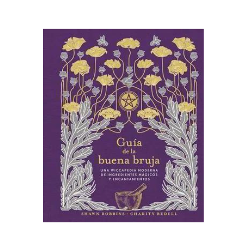 Guía de la Buena Bruja – Hechizos, hierbas y rituales mágicos | Shawn Robbins